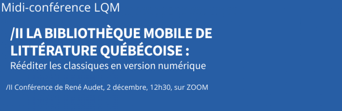 Bannière La bibliothèque mobile: rééditer les classiques en version numérique, conférence sur Zoom le 2 décembre à 12h30